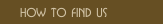 How to find us